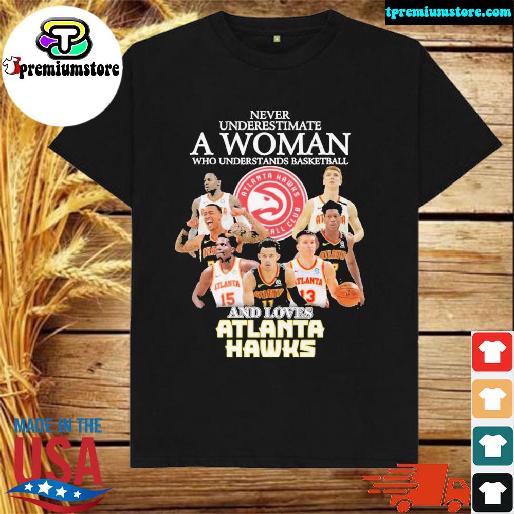 Tpremiumstore-Never underestimate a woman who understands basketball and loves atlanta hawks shirt