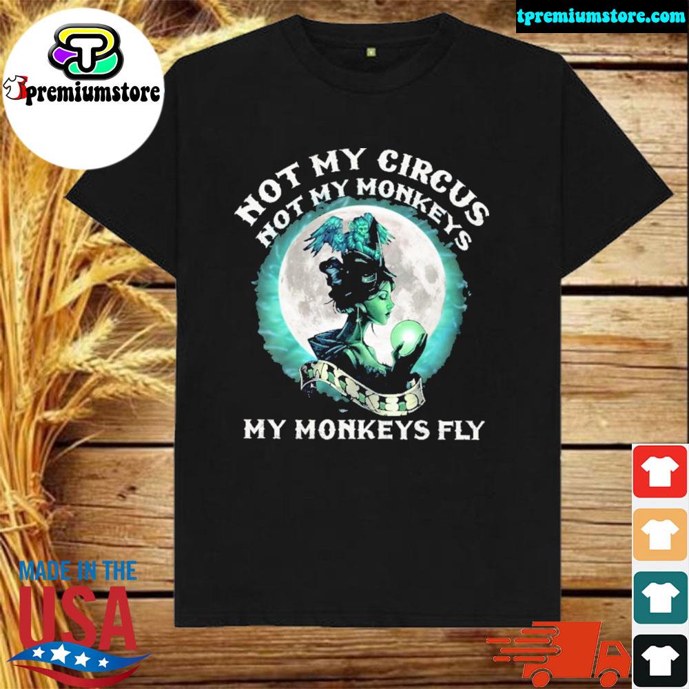 Official Not My Circus Not My Monkeys My Monkeys Fly Shirt Hoodie Sweater Long Sleeve And Tank Top