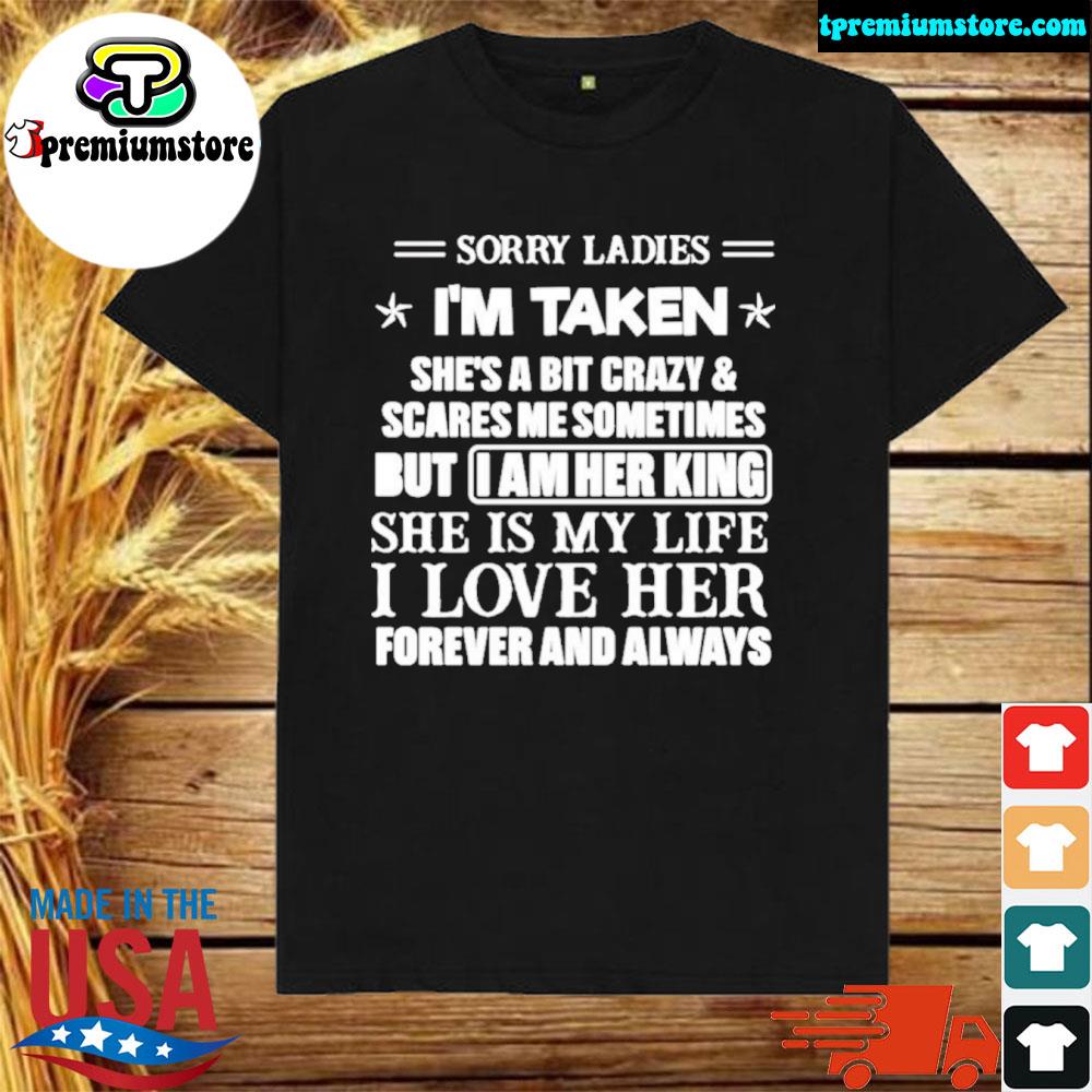 sorry ladies im taken shirt