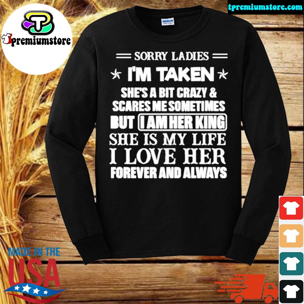 sorry ladies im taken shirt