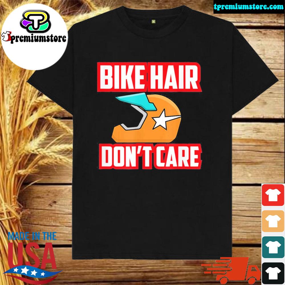 bike hair dont care shirt