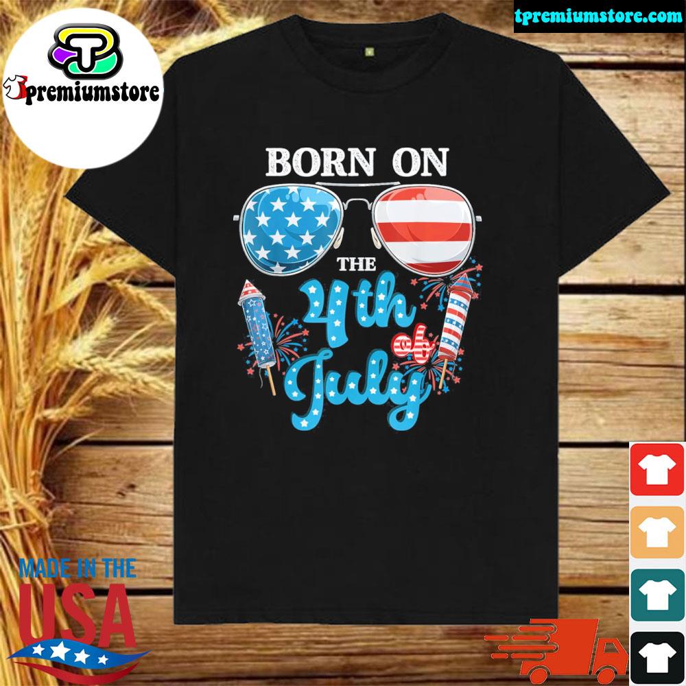 Born on the fourth of july 4th of july shirt