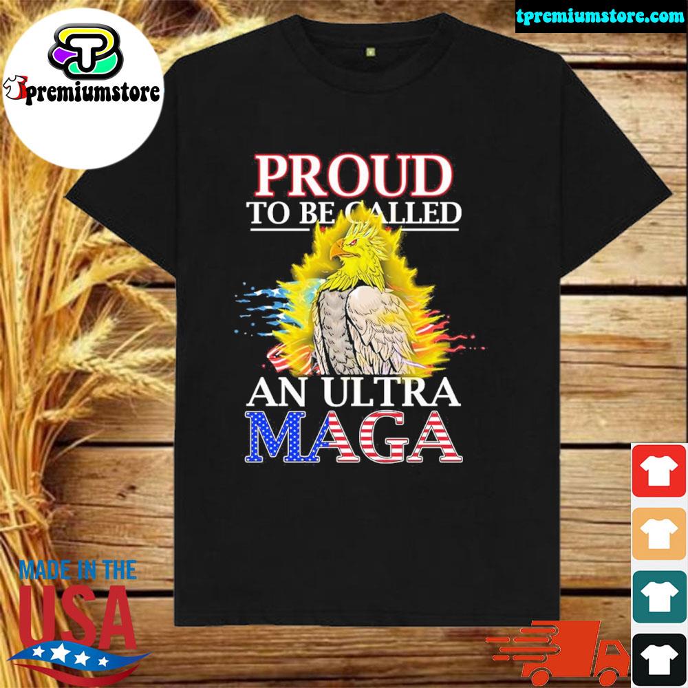 Eagle proud to be called an ultra maga American flag shirt