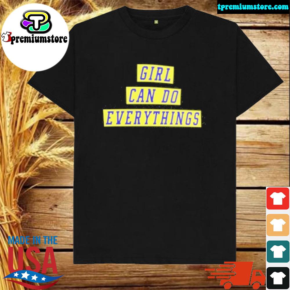 Girl can do everything shirt