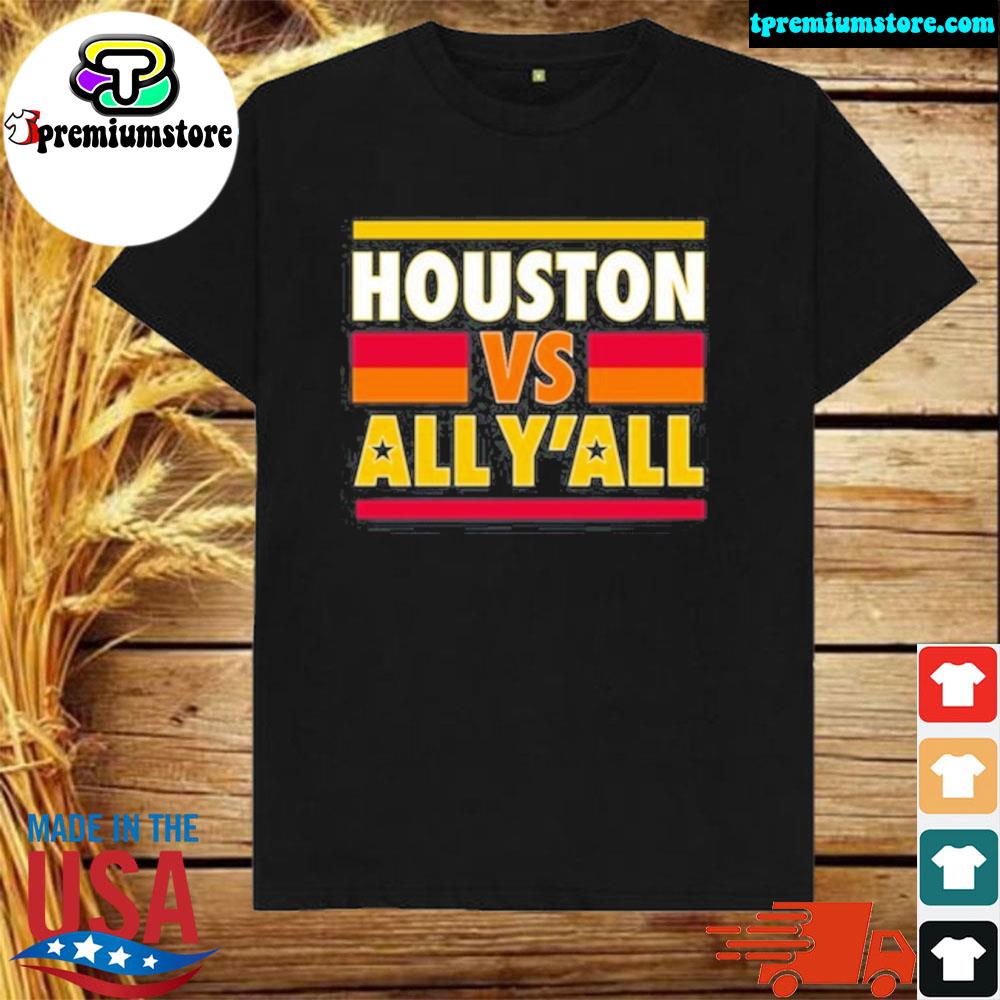 Houston Vs All Y'all Shirt