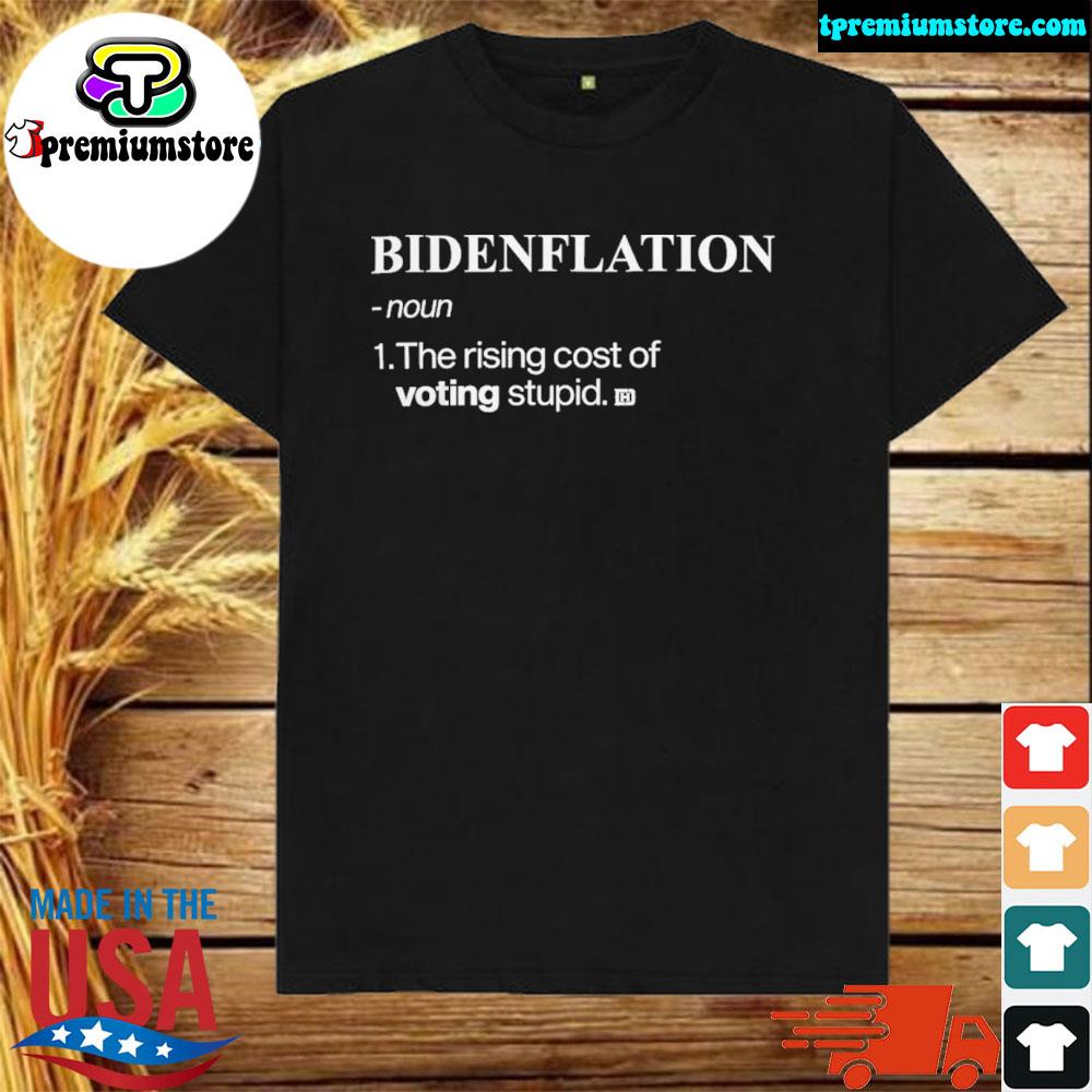 Bidenflation noun the rising cost of voting stupid shirt