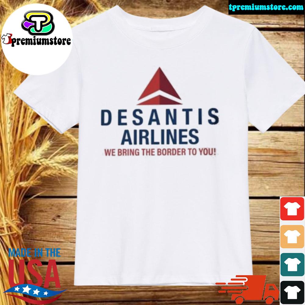 Desantis airlines we bring the border to you shirt