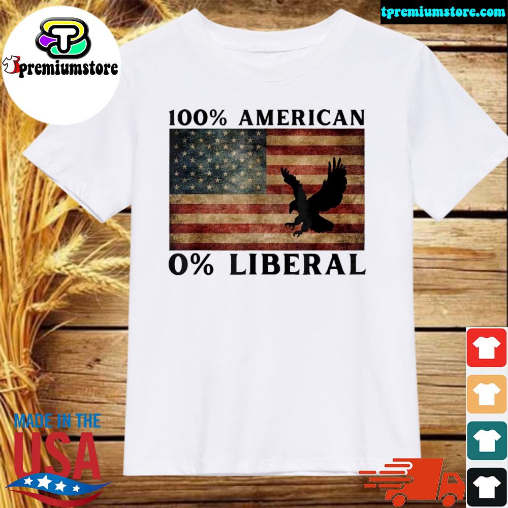 Official 100% American 0%liberal antI liberal pro Trump shirt