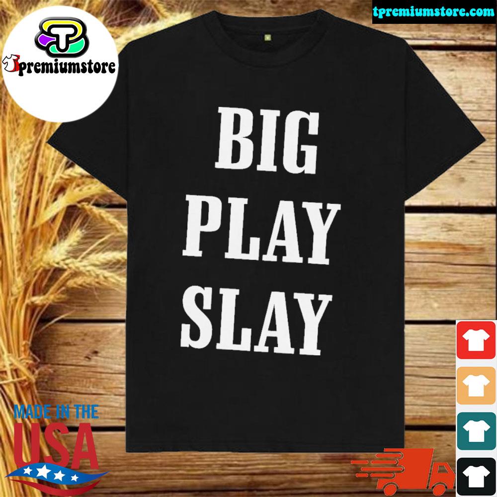 Official big play slay shirt