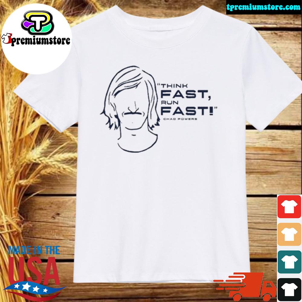 Official chad powers Chad powers ‘think fast run fast' shirt