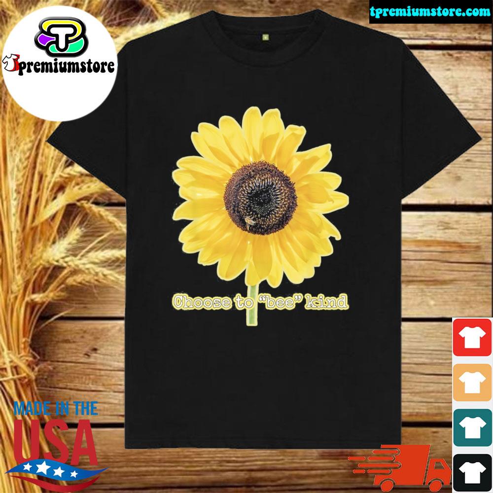 Official choose to bee kind giant sunflower with honey bee shirt