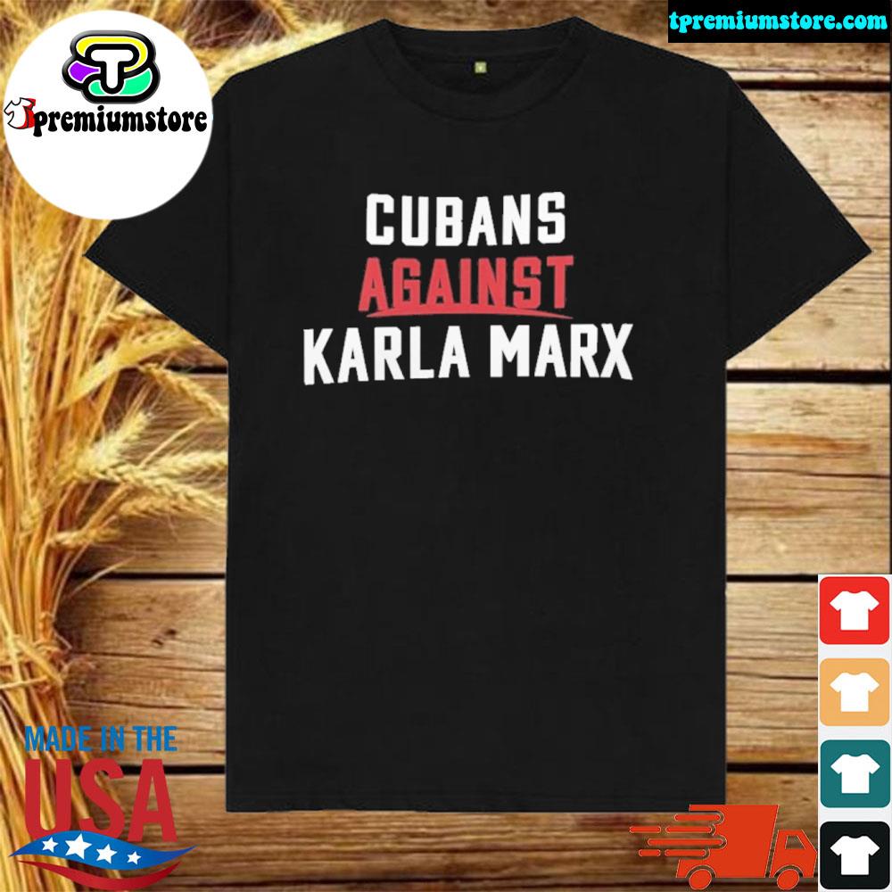 Official cubans against karla marx shirt