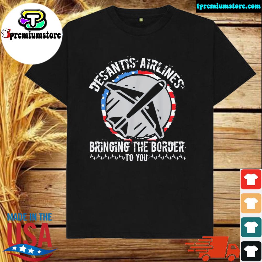 Official desantis airlines distress flag bringing the border to you shirt
