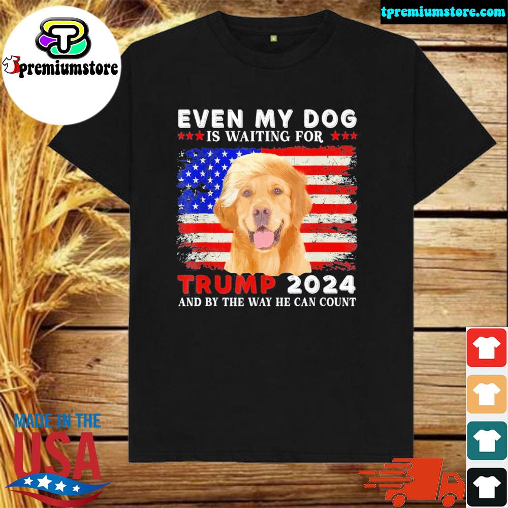 Official dog saying lover even my dog is waiting for Trump 2024 shirt