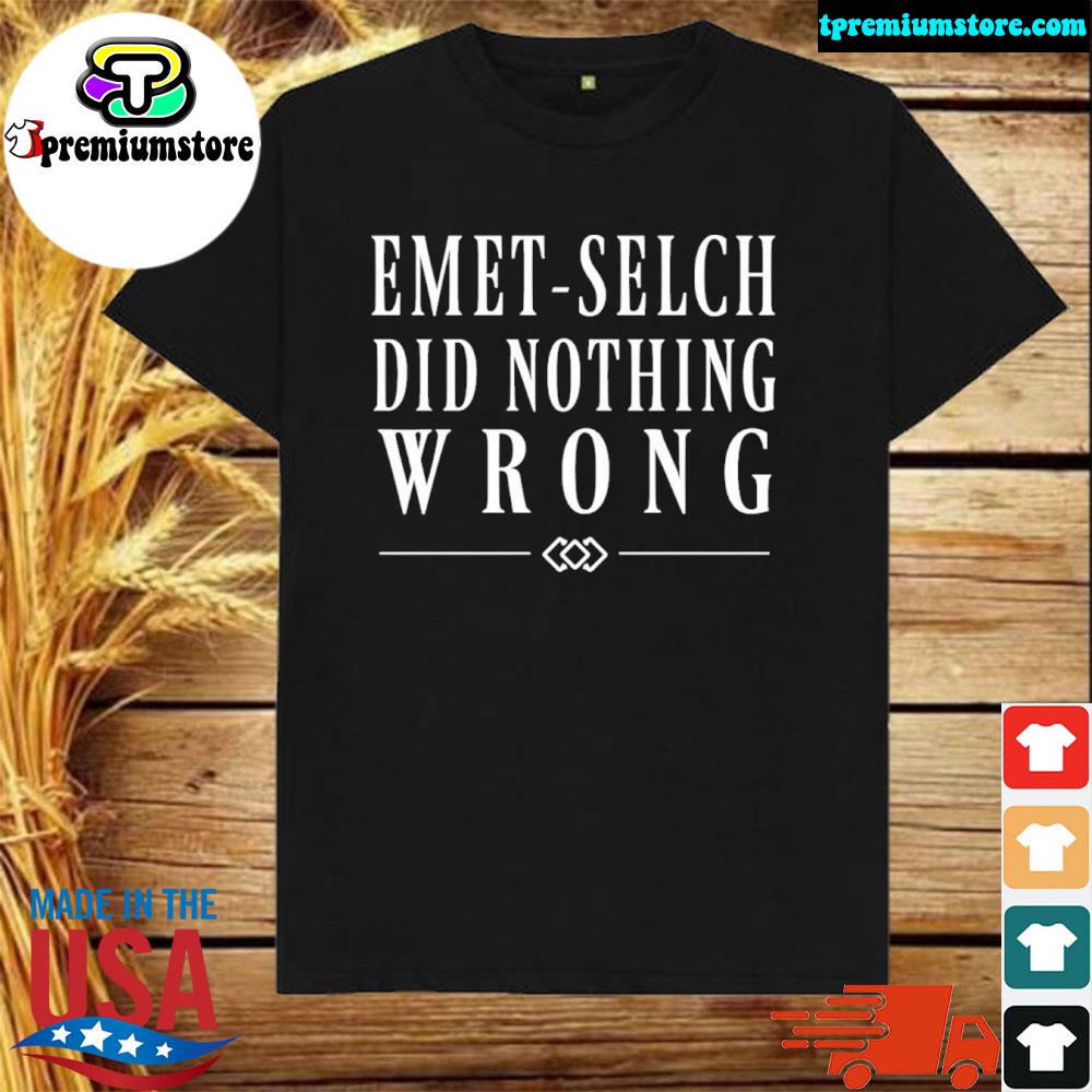 Official emet selch did nothing wrong shirt