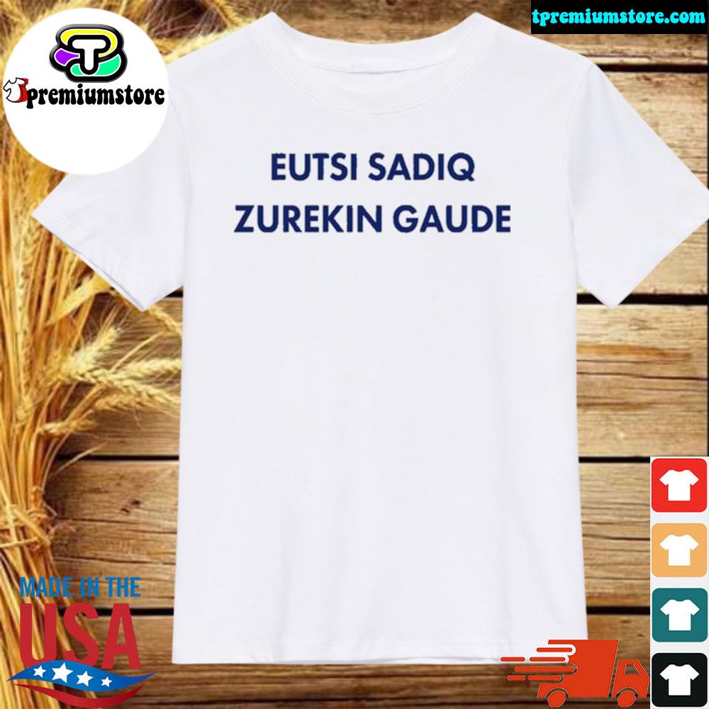 Official eutsI sadiq zurekin gaude shirt