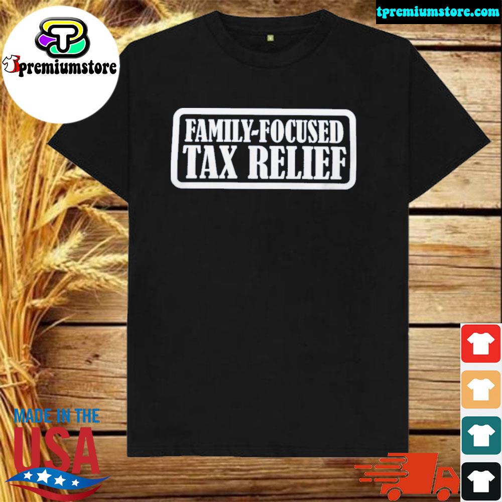 Official family focused tax relief shirt