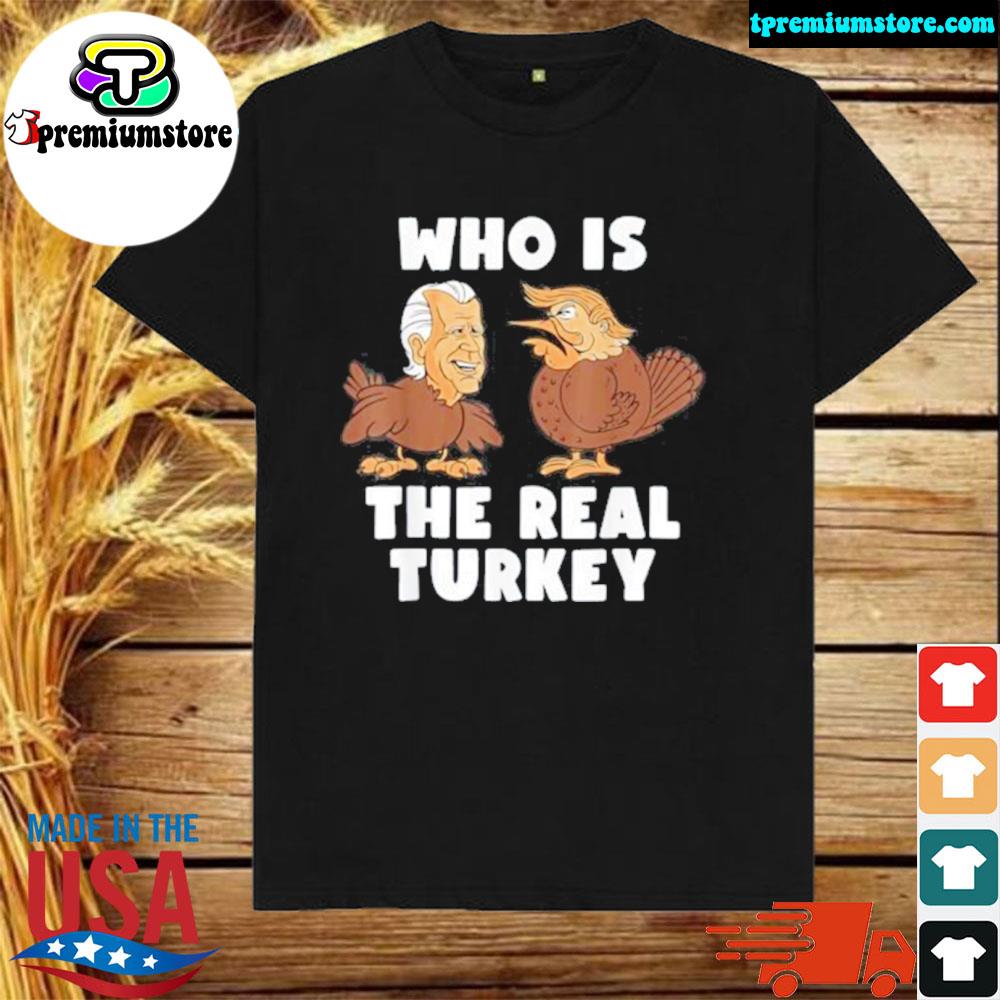 Official funny thanksgiving Trump and Biden who is the real Turkey shirt