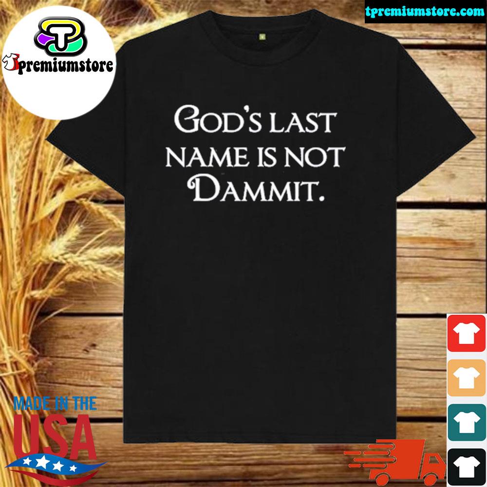 Official god's last name is not dammit shirt