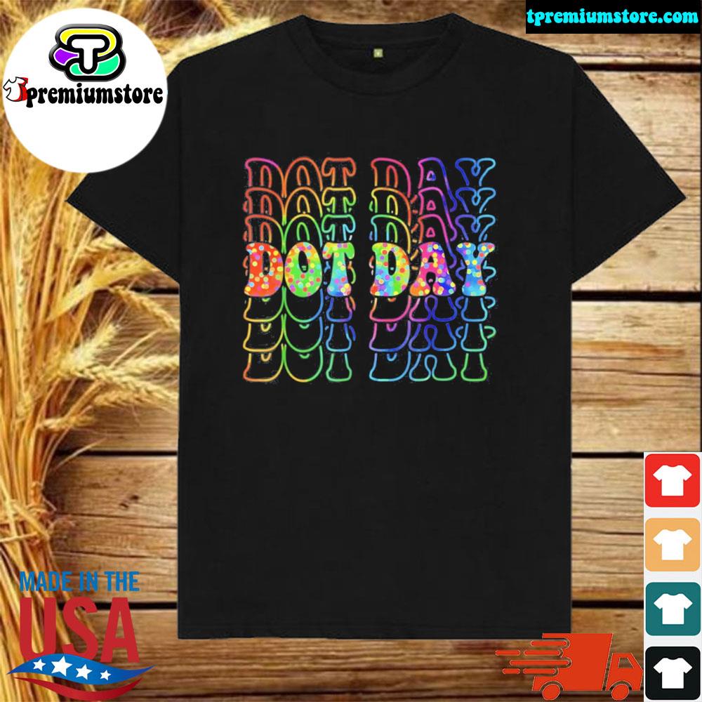 Official happy Dot Day 2023 International Dot Day Shirt