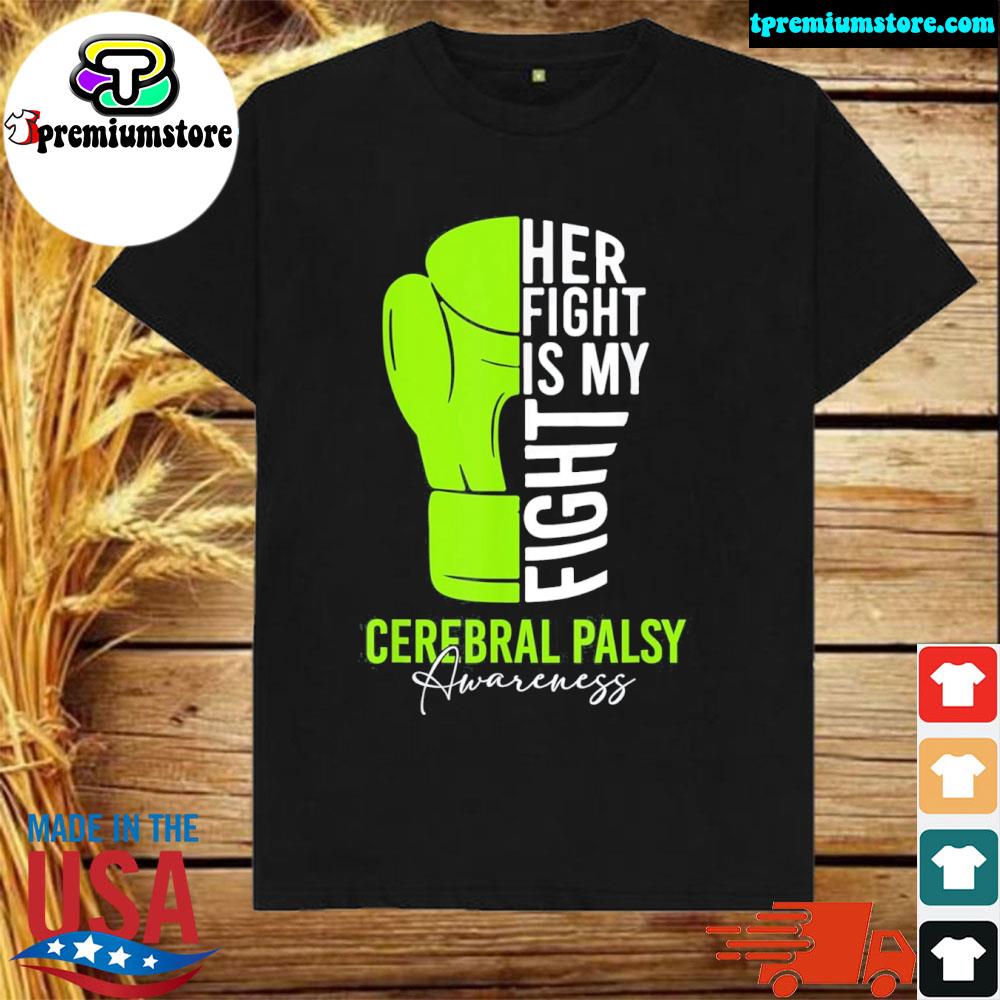 Official her fight is my fight cerebral palsy awareness shirt