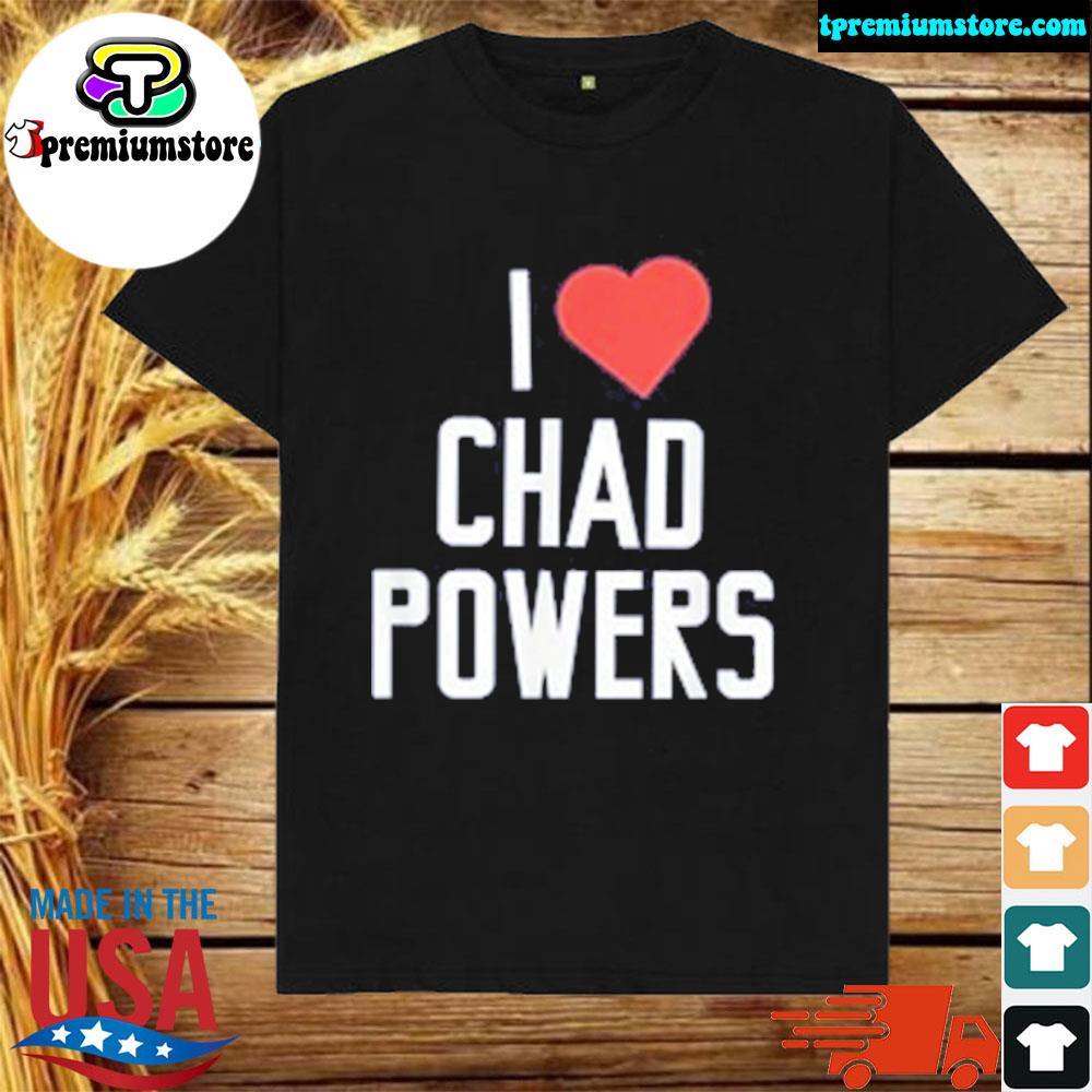 Official i love Chad powers shirt