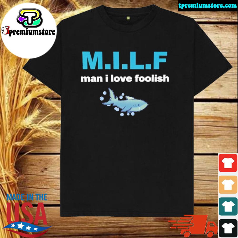 Official mellowmain milf man I love foolish shirt