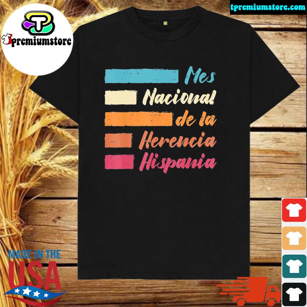 Official mes nacional de LA herencia hispania hispanic heritage month shirt