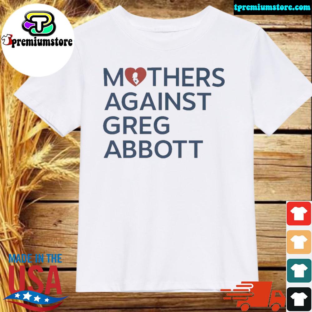 Official mothers Against Greg Abbott Shirt