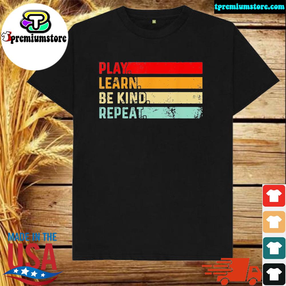 Official play learn be kind repeat unity day antibullying be kind shirt