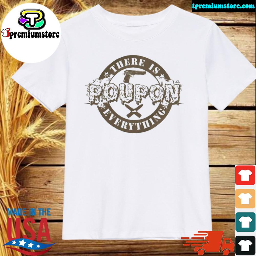 Official poupon everything shirt