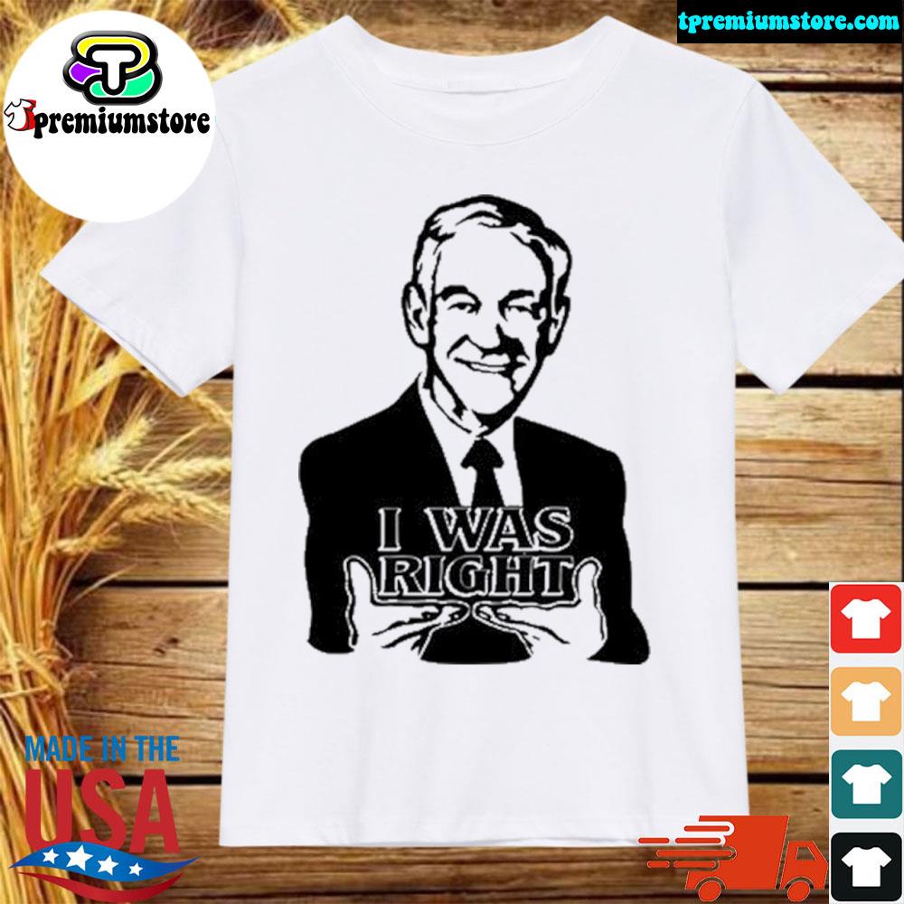 Official ron Paul I Was Right Shirt