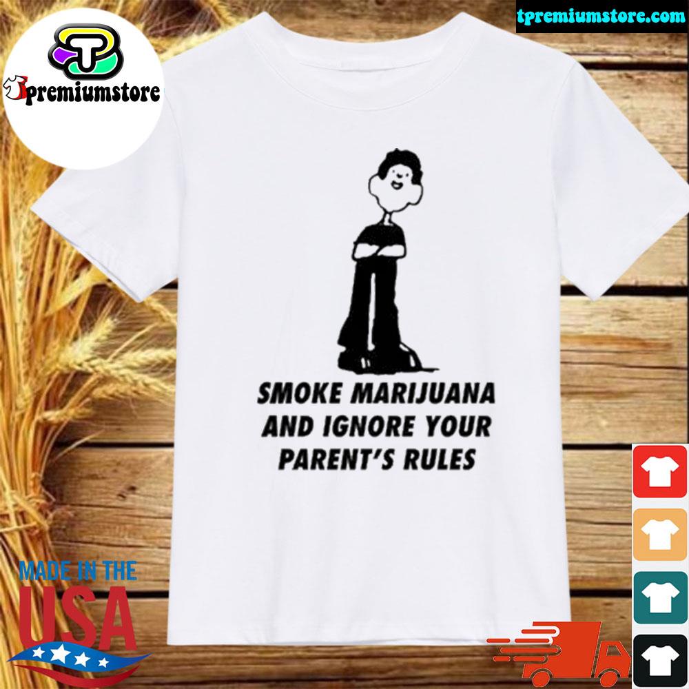 Official smoke marijuana and ignore your parent's rules shirt
