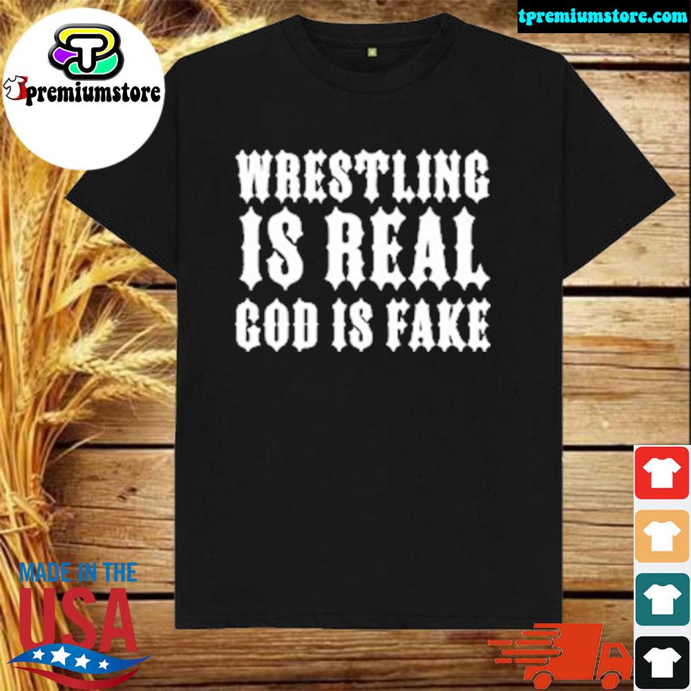 Official wrestling Is Real God Is Fake New Shirt