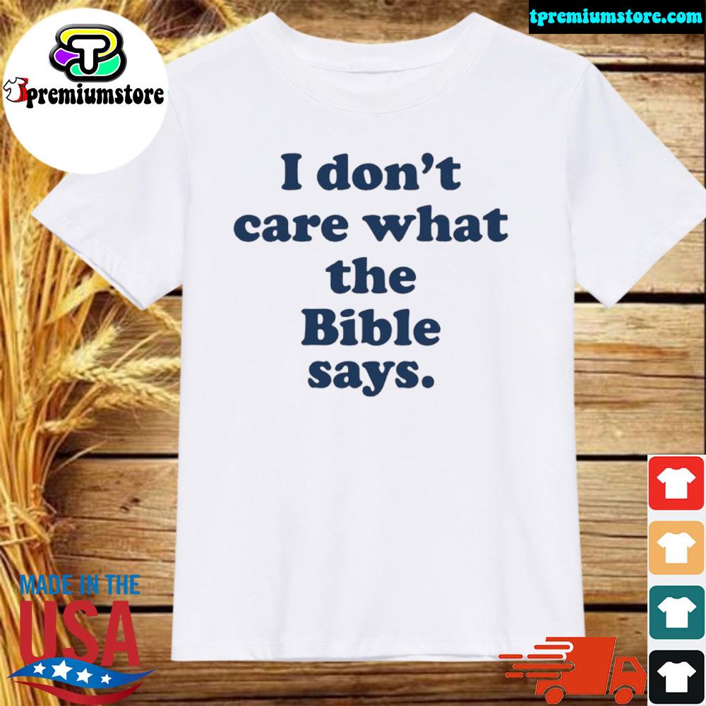 Official i don't care what the bible says shirt