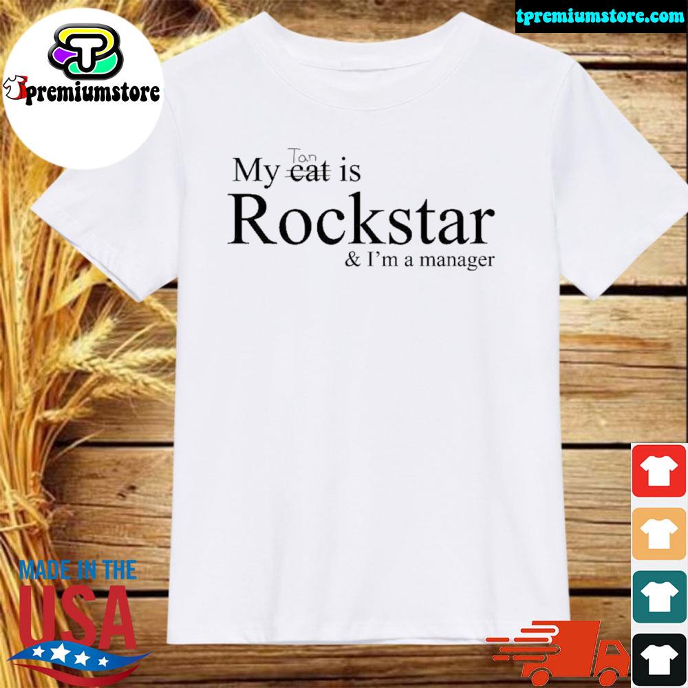Official my tan cat is rockstar and I'm a manager shirt