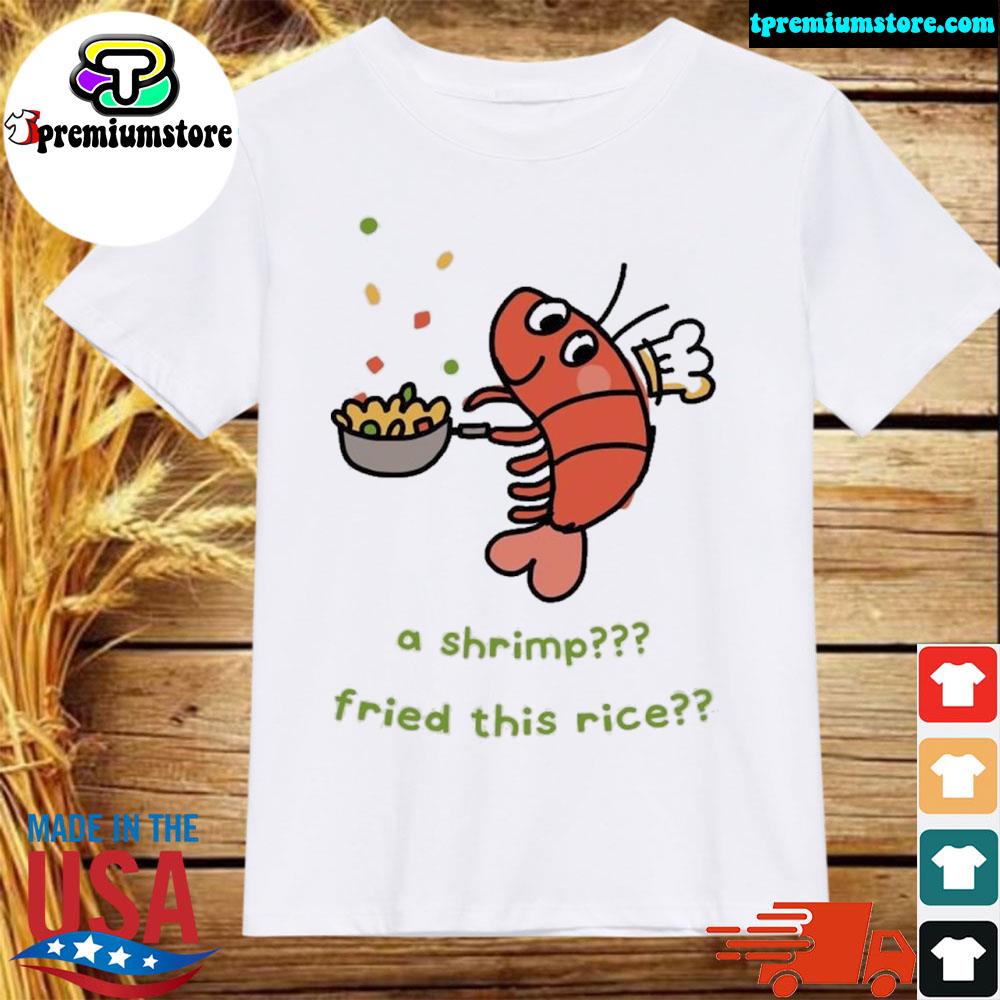 Official a shrimp fried this rice shirt