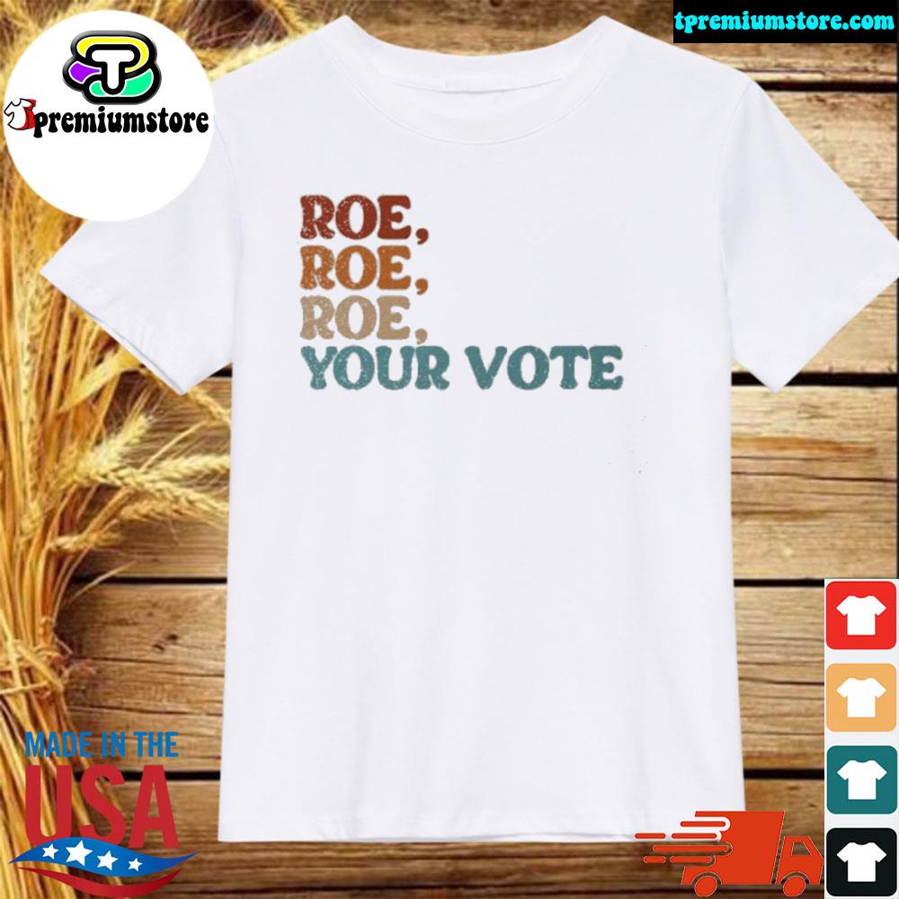Official angela belcamino roe roe roe your vote shirt