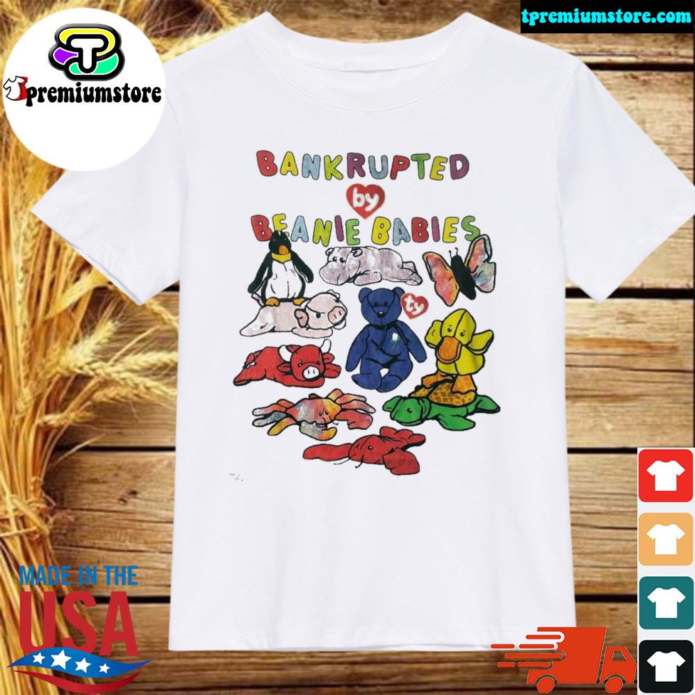 Official bankrupted by beanie babies 2022 shirt
