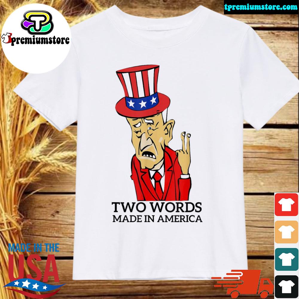 Official biden quote let me start with two words America shirt
