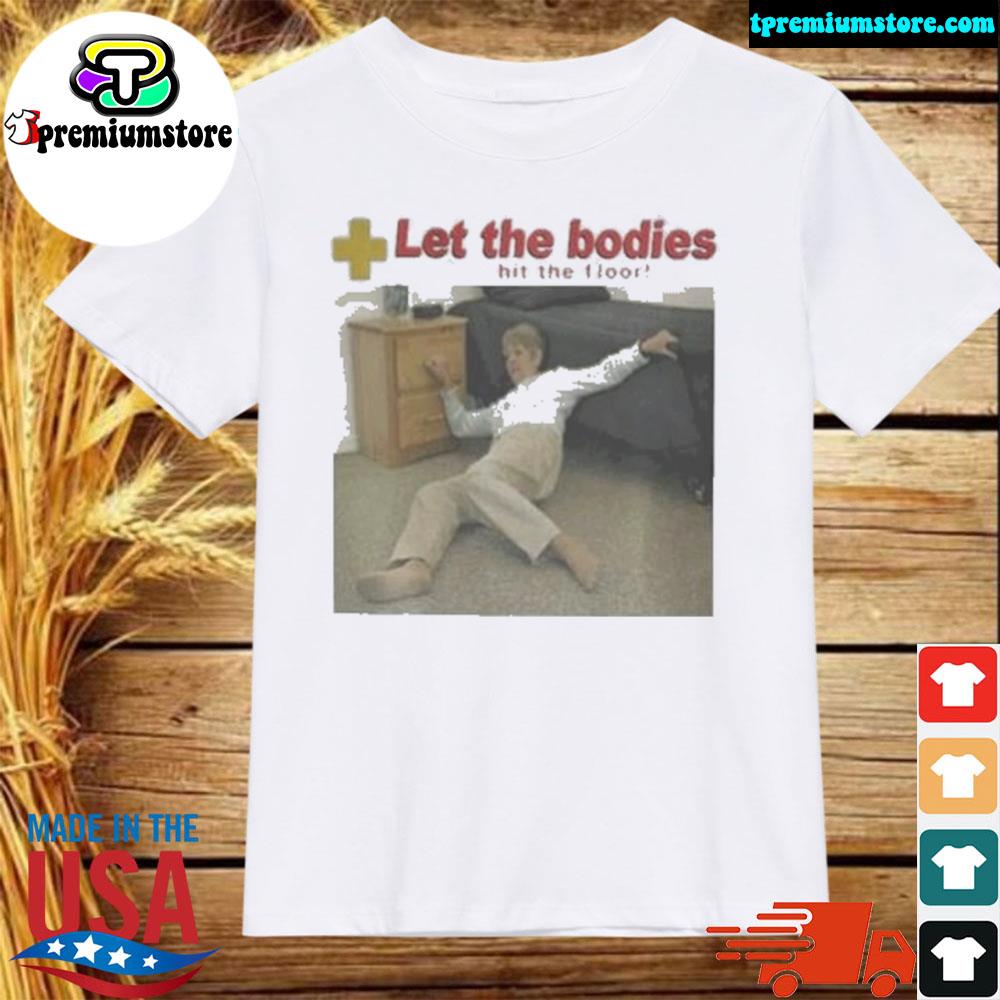 Official let My Body Hit The Floor Funny Shirt