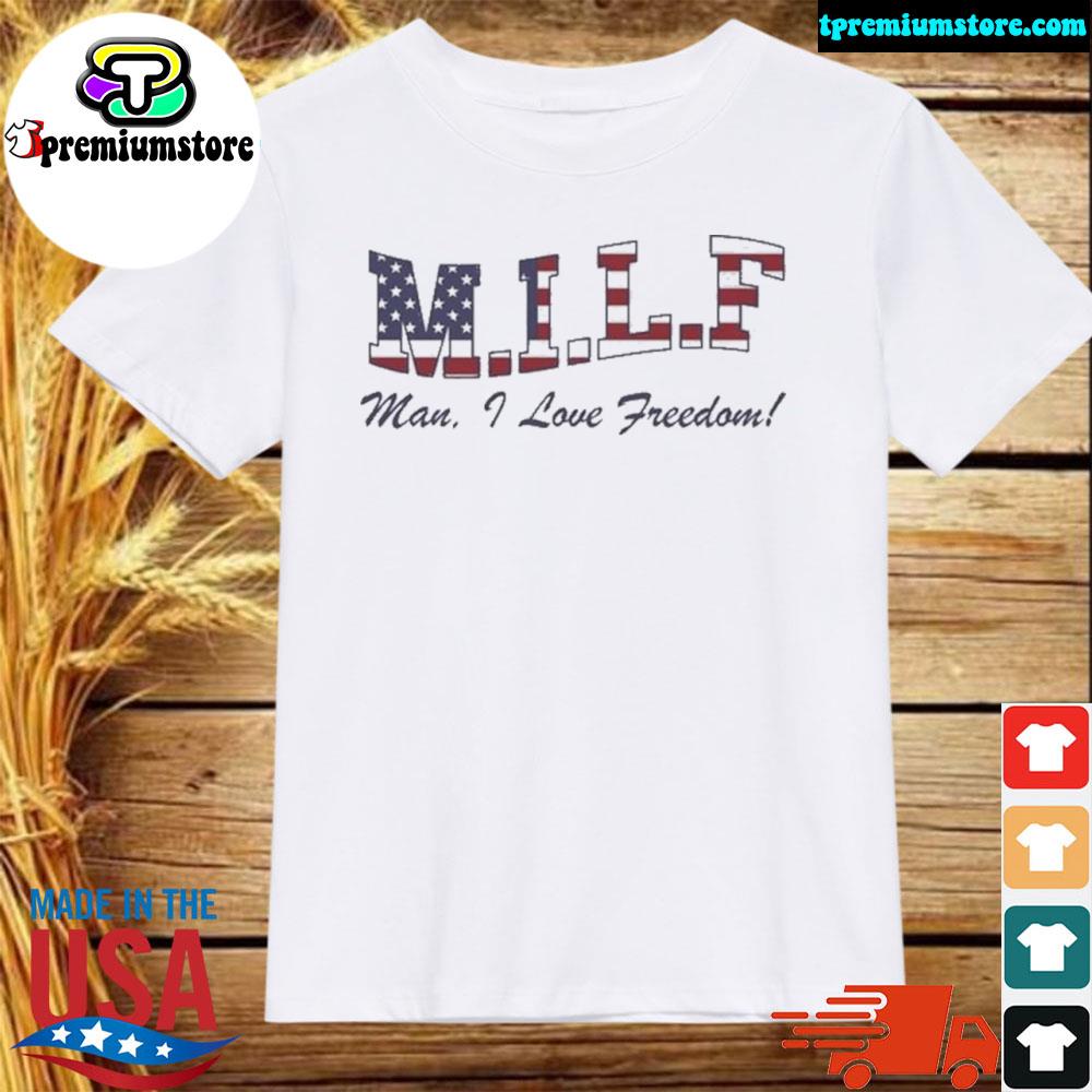 Official milf Man I Love Freedom T-Shirt
