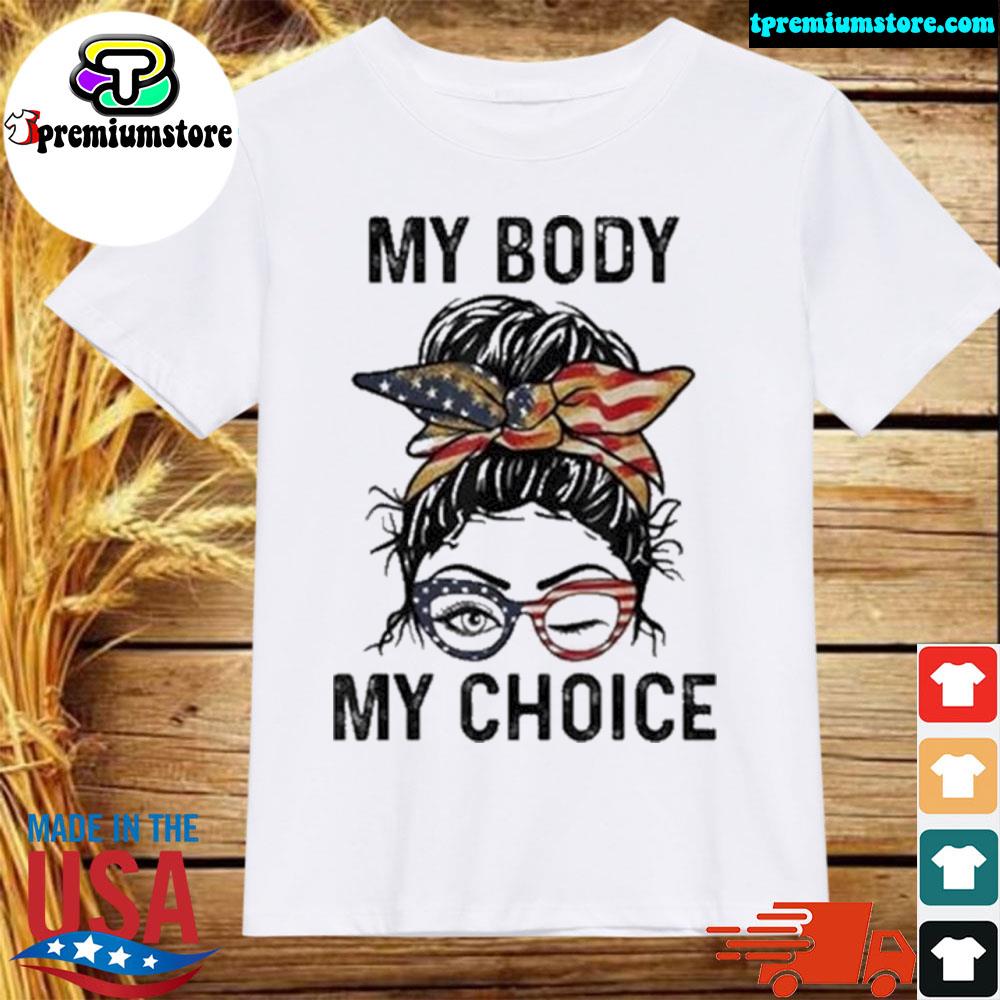 Official my Body My Choice_pro_choice Messy Bun Us Flag 4th Of July Shirt
