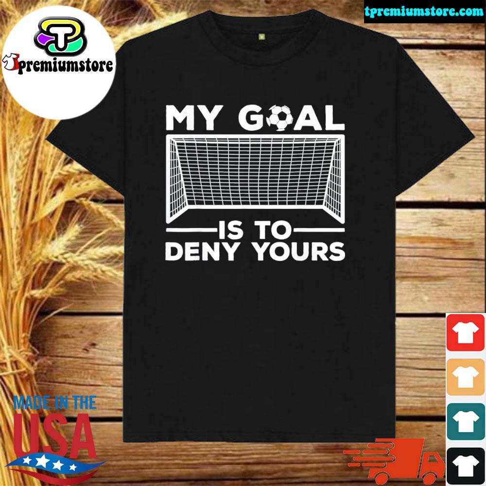Official my Goal Is To Deny Yours T-Shirt