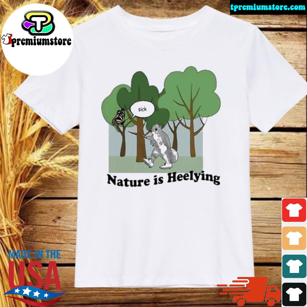 Official nature is heelying justin shirt