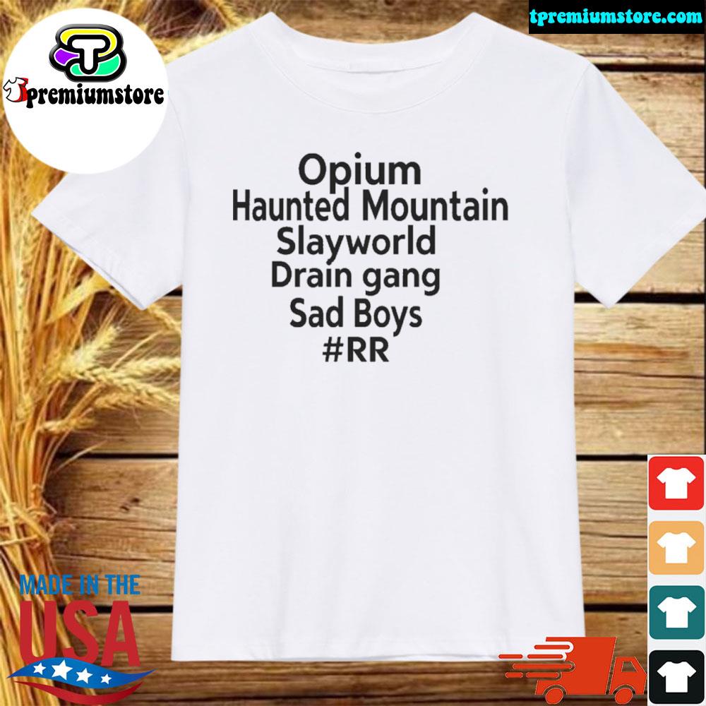 Official opium Haunted Mountain Slayworld Drain Gang Sad Boys Shirt