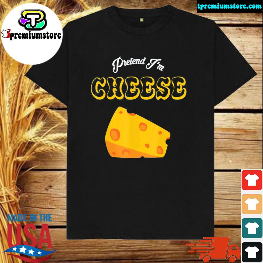 Official pretend I’m cheese T-Shirt