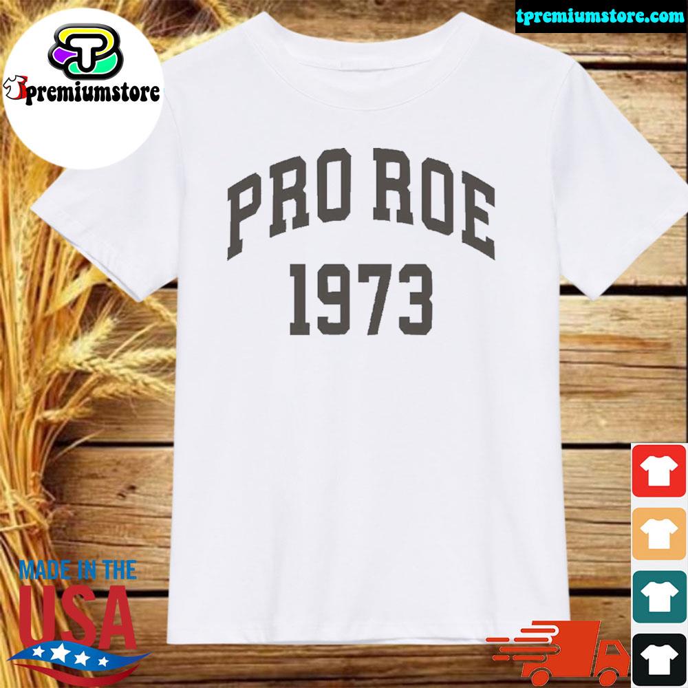 Official pro roe 1973 shirt