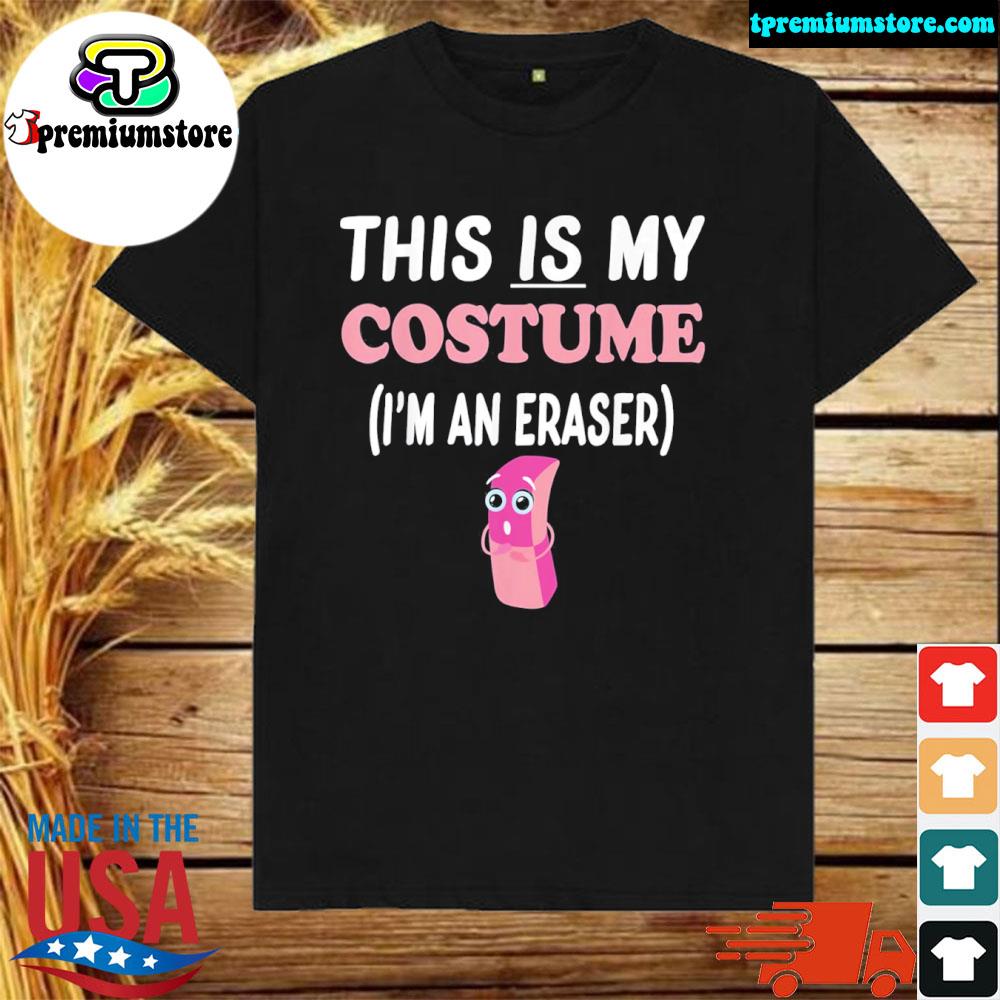 Official this IS My Costume I’m An Eraser T-Shirt