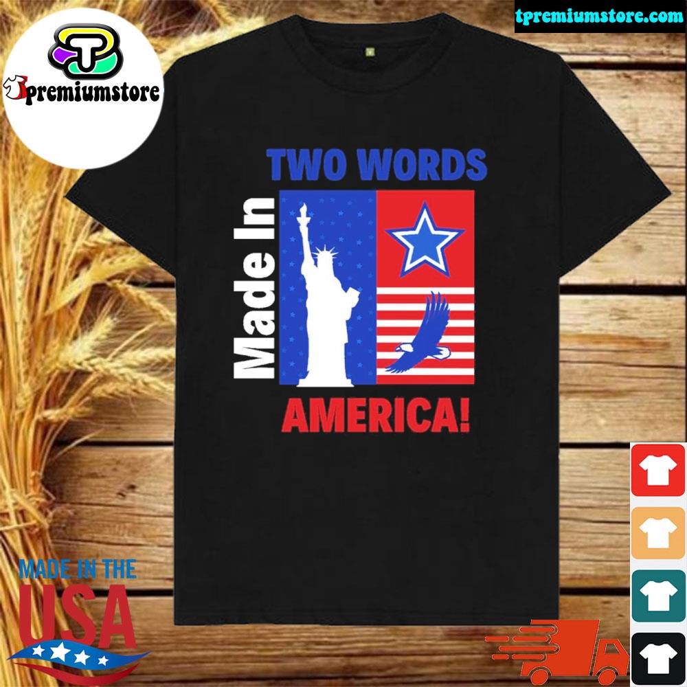 Official two words made in America political quote shirt